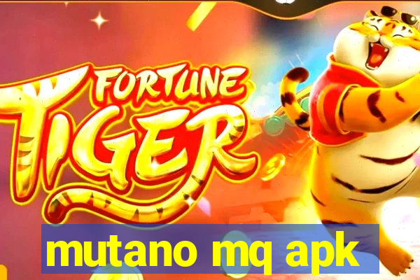 mutano mq apk